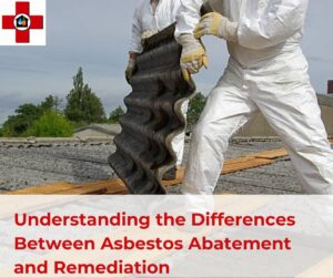 Understanding the Differences Between Asbestos Abatement and Remediation